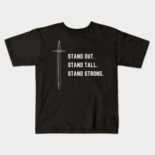 Stand out. Stand strong. Stand tall. Kids T-Shirt